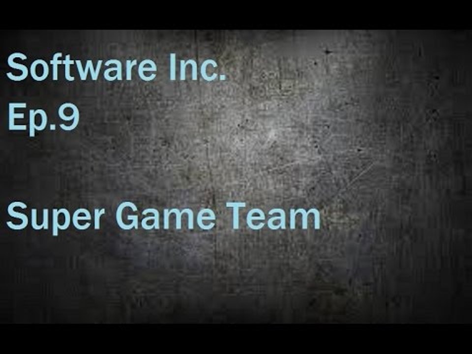 Software Inc. Ep.9 Super Game Team