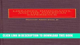 [PDF] Libraries, Immigrants, and the American Experience Full Online
