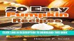 [PDF] 20 Easy Pumpkin Recipes: Quick and Easy Pumpkin Recipe Cookbook (Quick and Easy Cooking