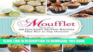 [PDF] Moufflet: More Than 100 Gourmet Muffin Recipes That Rise to Any Occasion Popular Colection