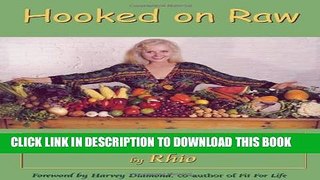 [PDF] Hooked on Raw: Rejuvenate Your Body and Soul With Nature s Living Foods Full Online