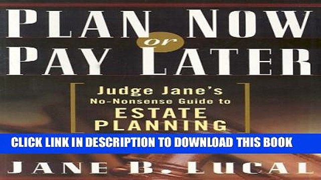 [PDF] Plan Now or Pay Later: Judge Jane s No-Nonsense Guide to Estate Planning [Full Ebook]