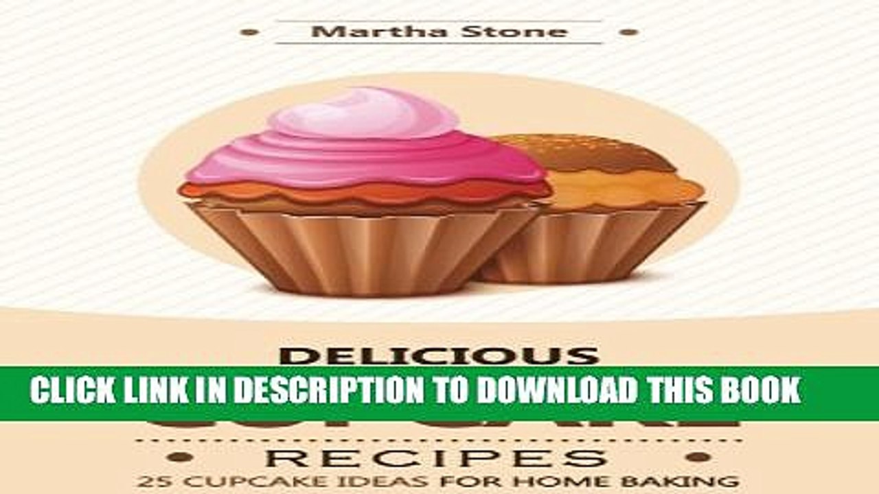[PDF] Delicious Cupcake Recipes - 25 Cupcake Ideas for Home Baking: Innovative Cupcake Diaries