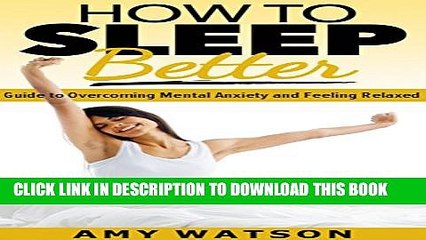 [PDF] How to Sleep Better: Guide to Overcoming Mental Anxiety   Feeling Relaxed (Sleep Like a