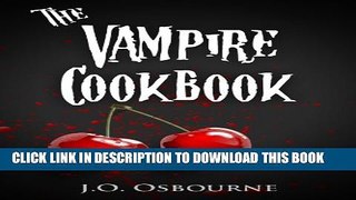 [PDF] The Vampire Cookbook (The Vampire Zombie Werewolf Cookoff Cookbook) Full Colection