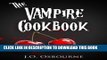 [PDF] The Vampire Cookbook (The Vampire Zombie Werewolf Cookoff Cookbook) Full Colection