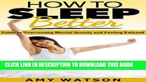 [PDF] How to Sleep Better: Guide to Overcoming Mental Anxiety   Feeling Relaxed (Sleep Like a