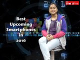 Top 10 Best Upcoming Smartphones That Worth Wait in 2016