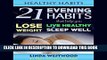 [PDF] Healthy Habits: 21 Evening Habits That Help You Lose Weight, Live Healthy   Sleep Well Full