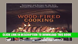 [PDF] Wood-Fired Cooking: Techniques and Recipes for the Grill, Backyard Oven, Fireplace, and