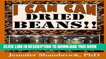 [PDF] I Can Can Dried Beans!!: How to can dried beans, save money and time with quick, easy,