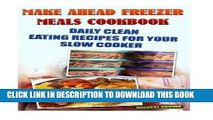 [PDF] Make Ahead Freezer Meals Cookbook: Daily Clean Eating Recipes For Your Slow Cooker: (Freezer