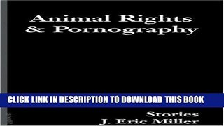 [PDF] Animal Rights and Pornography: Stories (Soft Skull ShortLit) Full Colection