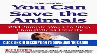 [PDF] You Can Save the Animals: 251 Simple Ways to Stop Thoughtless Cruelty Full Online