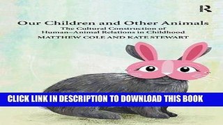 [PDF] Our Children and Other Animals: The Cultural Construction of Human-Animal Relations in
