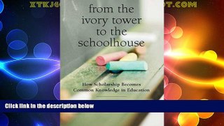 Big Deals  From the Ivory Tower to the Schoolhouse: How Scholarship Becomes Common Knowledge in