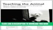 [PDF] Teaching the Animal: Human-Animal Studies across the Disciplines Full Colection