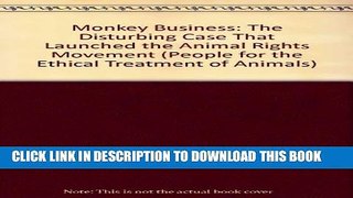 [PDF] Monkey Business: The Disturbing Case That Launched the Animal Rights Movement (People for