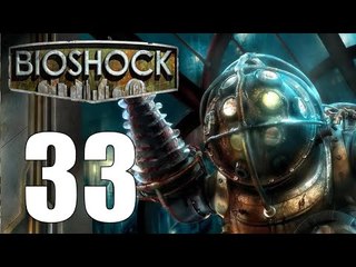 Bioshock - 33 : Rapture Is Full of Bad Bad Bad Things
