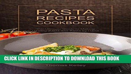[PDF] Pasta Recipes Cookbook: The Ultimate Guide to Making Healthy Pasta and Pasta by Hand Popular