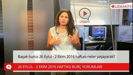 Başak burcu 26 Eylül - 2 Ekim 2016 haftası neler yaşayacak?
