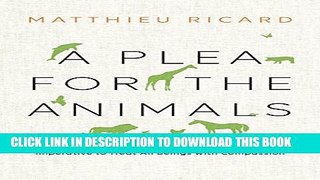New Book A Plea for the Animals: The Moral, Philosophical, and Evolutionary Imperative to Treat