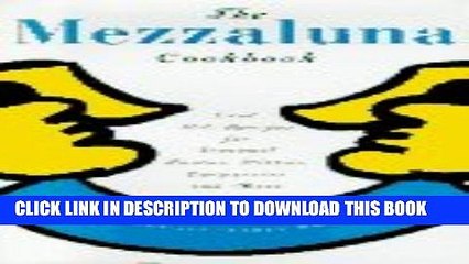 [PDF] The Mezzaluna Cookbook: The Famed Restaurant s Best-Loved Recipes for Seasonal Pastas