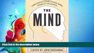 read here  The Mind: Leading Scientists Explore the Brain, Memory, Personality, and Happiness