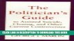 [PDF] The Politician s Guide to Assisted Suicide, Cloning, and Other Current Controversies Full