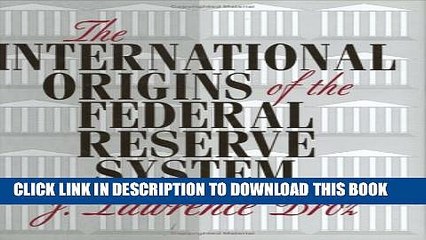 [PDF] The International Origins of the Federal Reserve System Popular Online