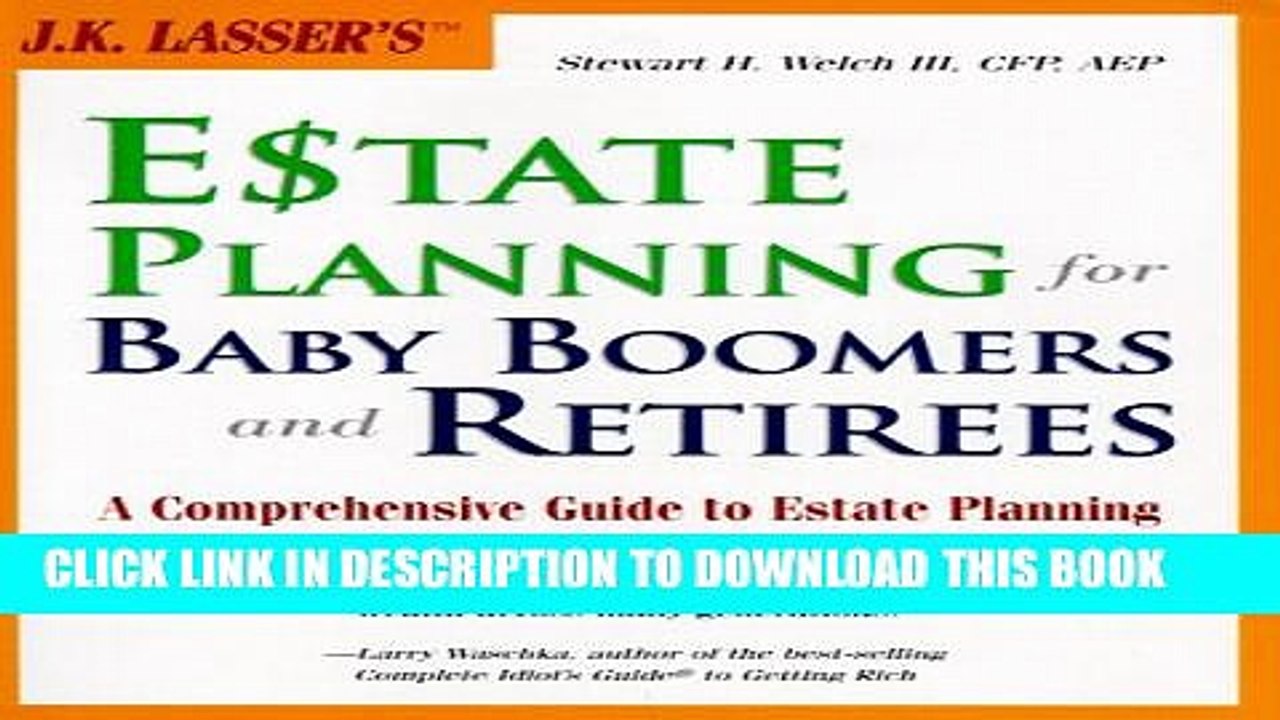 [PDF] J.K. Lasser s Estate Planning for Baby Boomers and Retirees : A Comprehensive Guide to