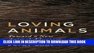 New Book Loving Animals: Toward a New Animal Advocacy
