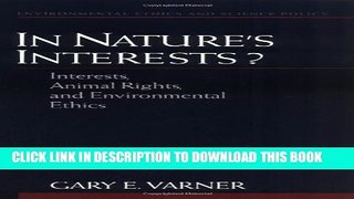 New Book In Nature s Interests?: Interests, Animal Rights, and Environmental Ethics (Environmental
