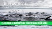 [PDF] The Last Ocean: Antarctica s Ross Sea Project: Saving the Most Pristine Ecosystem on Earth