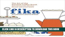 [PDF] Fika: The Art of The Swedish Coffee Break, with Recipes for Pastries, Breads, and Other