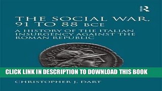 [PDF] The Social War, 91 to 88 BCE: A History of the Italian Insurgency against the Roman Republic