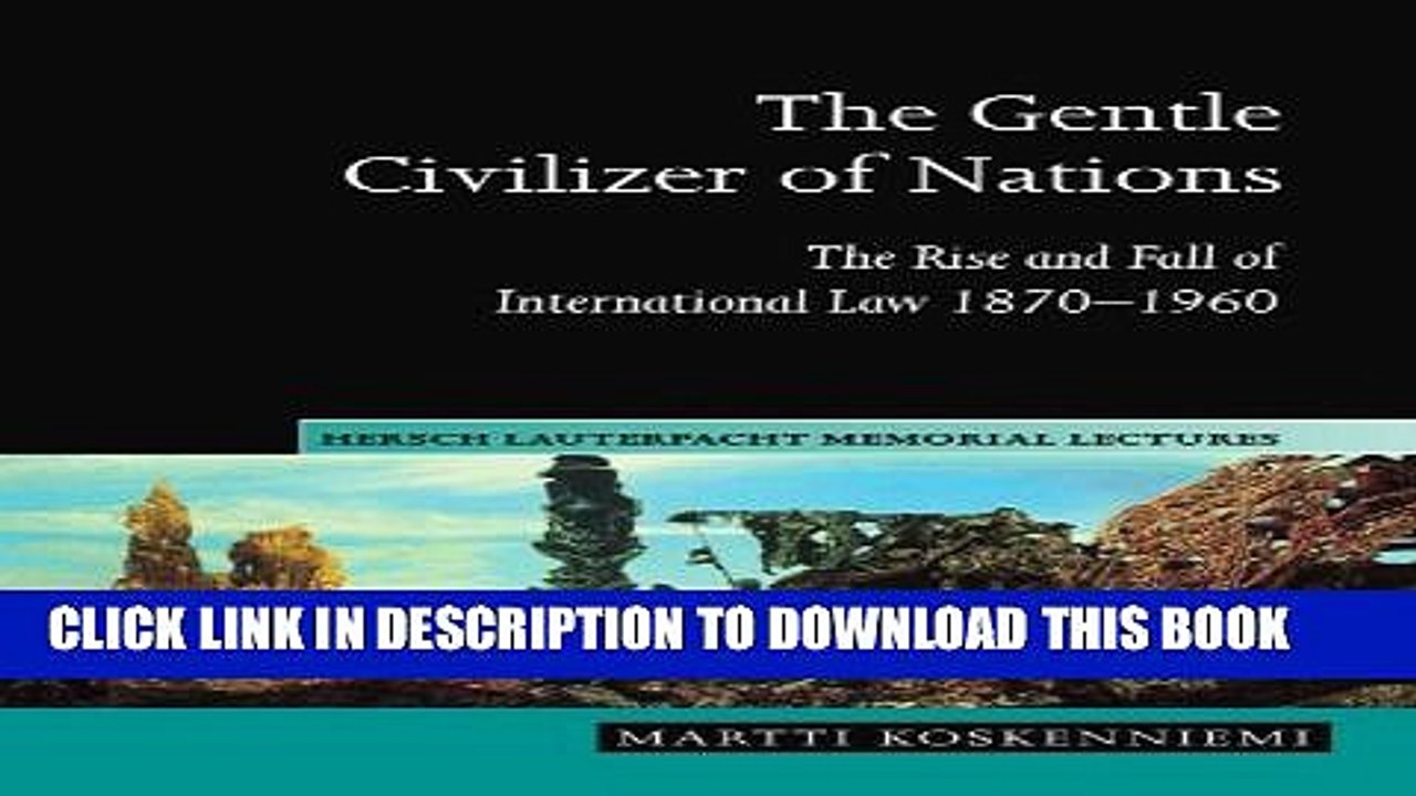 [PDF] The Gentle Civilizer of Nations: The Rise and Fall of International Law 1870-1960 (Hersch