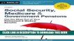 [PDF] Social Security, Medicare   Government Pensions: Get the Most Out of Your Retirement