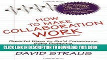 [PDF] How to Make Collaboration Work: Powerful Ways to Build Consensus, Solve Problems, and Make