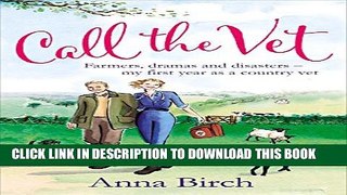 [PDF] Call the Vet: Farmers, Dramas and Disasters - My First Year as a Country Vet Popular