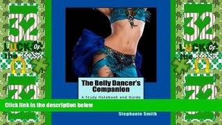 Big Deals  The Belly Dancer s Companion: A Study Notebook and Guide for Dancers of All Levels
