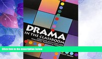 Big Deals  Drama in the Classroom: Creative Activities for Teachers, Parents and Friends  Free