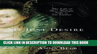 [PDF] My Just Desire: The Life of Bess Raleigh, Wife to Sir Walter Popular Colection