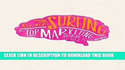 [PDF] Brain Surfing: The Top Marketing Strategy Minds in the World Popular Colection