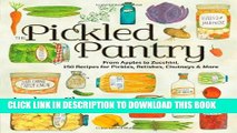 [PDF] The Pickled Pantry: From Apples to Zucchini, 150 Recipes for Pickles, Relishes, Chutneys
