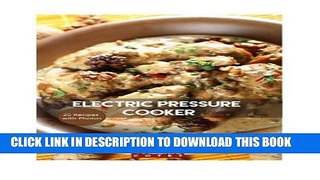 [PDF] Electric Pressure Cooker: 25 Quick   Easy, One Pot, Pressure Cooker Recipes For Easy Meals