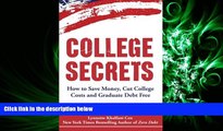 FAVORITE BOOK  College Secrets: How to Save Money, Cut College Costs and Graduate Debt Free