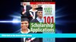 FULL ONLINE  101 Scholarship Applications - 2016 Edition: What It Takes to Obtain a Debt-Free