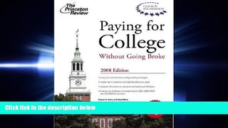 FULL ONLINE  Paying for College without Going Broke, 2008 Edition (College Admissions Guides)