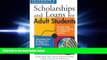 read here  Scholarships   Loans for Adult Students (Scholarships and Loans for Adult Students)